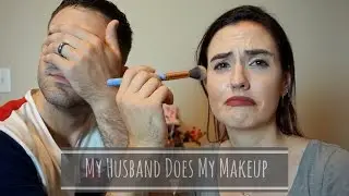 My Husband Does My Makeup
