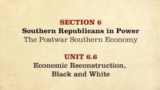 MOOC | Economic Reconstruction, Black & White | The Civil War and Reconstruction, 1865-1890 | 3.6.6