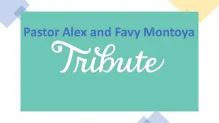 Tribute Pastor Alex & Favy Montoya's 50th Anniversary