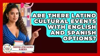Are There Latino Cultural Events With English And Spanish Options?