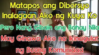 Pagkatapos ng Diborsyo, Wala na Akong Matuluyan. Inampon Kami ng Kuya Ko Para Suklian ang Kabutihan