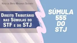 S&uacute;mula 555/STJ