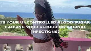 The Hidden Link Between Insulin Resistance, Blood Sugar & Recurring Vaginal Infections Explained