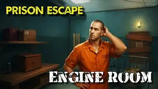 Prison Escape | Побег из тюрьмы. Глава Взятый. Машинное отделение - прохождение.