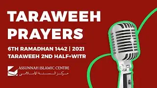 6th Ramadhan 1442 | 2021 - Taraweeh 2nd Half + Witr