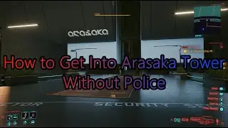 Getting Into(and Out of) Arasaka Tower Lobby After Heist Mission Without Police