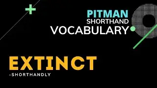 Pitman Shorthand Vocabulary - EXTINCT
