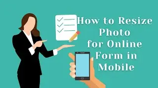 How to Resize Photo for Online Form in Mobile | How to Resize and Reduce Photo and Signature