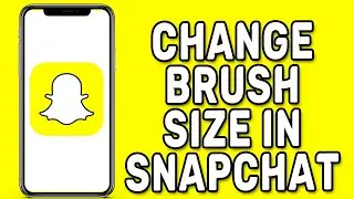 How to Change Brush Size in Snapchat