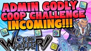 Admin Godly and Coop Challenge Season 5 Tonight!!! | World Flipper