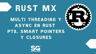 RUST MX - Multi threading y Async en Rust parte 2 - Smart Pointers y Closures