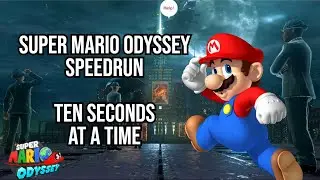 Everyday, Speedrunning Super Mario Odyssey 10 Seconds at a Time | Part 230