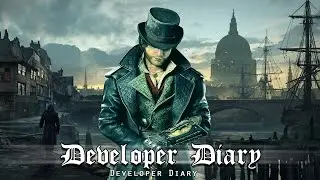 Assassin&rsquo;s Creed Syndicate  -  Developer Diary