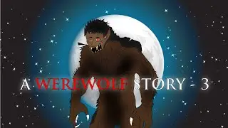 A Werewolf Horror Story (part 3)| Howl Animations