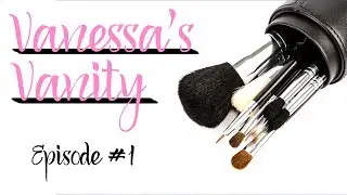 Vanessa's Vanity Episode #1