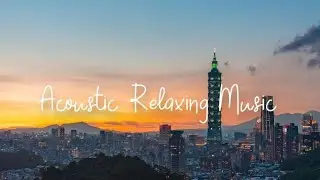 Acoustic Music for Study | Refreshing Focus Music | Relaxing Vibes Only