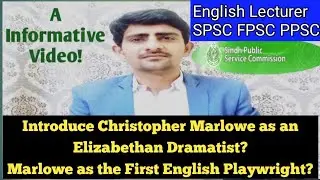 SPSC English Lecturer Interview| Introduce Christopher Marlowe as an English Dramatist? | FPSC PPSC