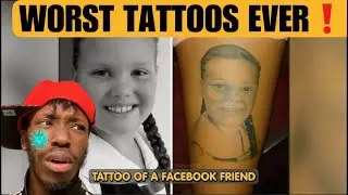THE WORST TATTOOS OF ALL TIME PT. 1 REACTION!