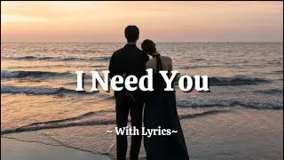 I Need You – Romantic Love Song | Official Lyric Video