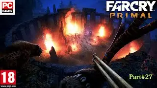 Far Cry Primal 2016 TO 10,000 BCE The Primitive Era,,,PART# 26
