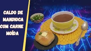 Como fazer Caldo de Mandioca Com Carne Mo&iacute;da /Receita Simples e F&aacute;cil - YouTube 