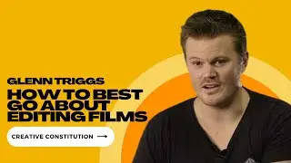 How to Edit Films - With Glenn Triggs