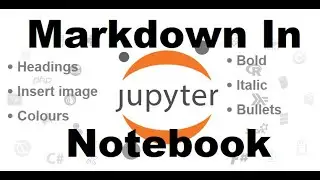 Markdown in Jupyter Notebook (How to do Headings, Bold, Italic, Bullets, Insert Image, Colors etc.