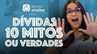 10 mitos ou verdades sobre dívidas - Serasa Ensina