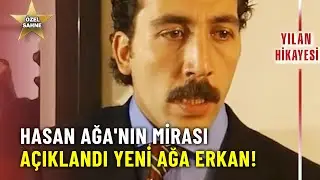 Hasan Ağa'nın Mirası Açıklandı Yeni Ağa Erkan! - Yılan Hikayesi Özel Klip