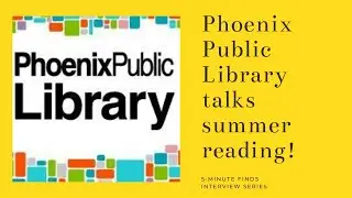Phoenix Public Library on summer reading and One Book One Phoenix program!