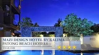 Mazi Design Hotel by Kalima - Patong Beach Hotels, Thailand