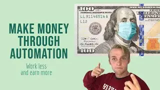 Make Money Through Automation: Easiest Job/Side Hustle 2022
