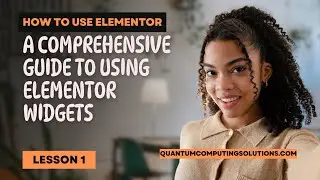 Step-by-Step Tutorial: How to Use Elementor Widgets Like a Pro Lesson #1