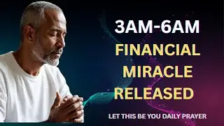 3AM&ndash;6AM Morning Prayer for DEBT CANCELLATION | BREAKTHROUGH & Declarations for FINANCIAL MIRACLE