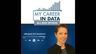 My Career in Data Season 4 Episode 02: Erin Woodward, Lead AI Architect, Cyclotron