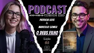 O Deus Filho: Li&ccedil;&atilde;o 5 | Divindade, Humanidade e a Obra Redentora de Jesus | TDMODS EBD 👑