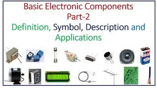 Basic electronic components- Part-2: Definition, Types, Symbol, Unit, Description and Applications