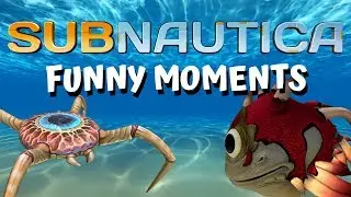 SUBNAUTICA HIGHLIGHTS AND FUNNY MOMENTS - Compilation Video