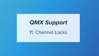 QMX Support 11: Channel Locks