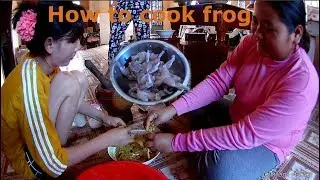 The frog is best food for Cambodia people | how to cook frog