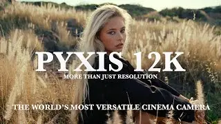 The Most Versatile Cinema Camera You've Ever Used (12K Isn't The Point) | Pyxis 12K Review