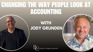 Changing the Way People Look at Accounting with Jody Grunden