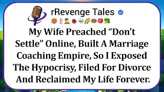 My Wife Preached &ldquo;Don&rsquo;t Settle&rdquo; Online, Built A Marriage Coaching Empire, So I Exposed The Hypocrisy