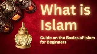 What is Islam An Introductory Guide on the Basics of Islam for Beginners