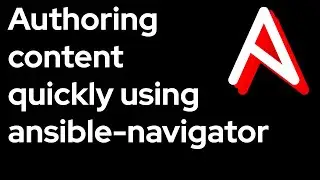 Authoring content quickly using ansible-navigator