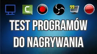 Test program&oacute;w do nagrywania! (Fraps, OBS, Action, Bandicam, Camtasia, Dxtory)