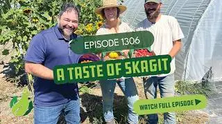 A Taste of Skagit I Season 13 Episode 6 I Washington Grown