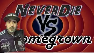 HOMEGROWN VS NEVERDIE (CRONOLOGIA)- REACCION