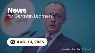 News for German learners from August 13, 2025 | News in simple language | Learn German