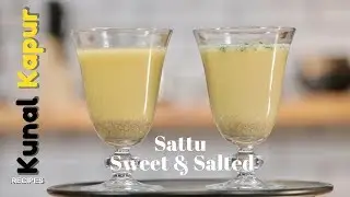 Sattu Sweet & Salted | Kunal Kapur | Indian Drinks Recipes | Superfood Drink Recipe at Home
